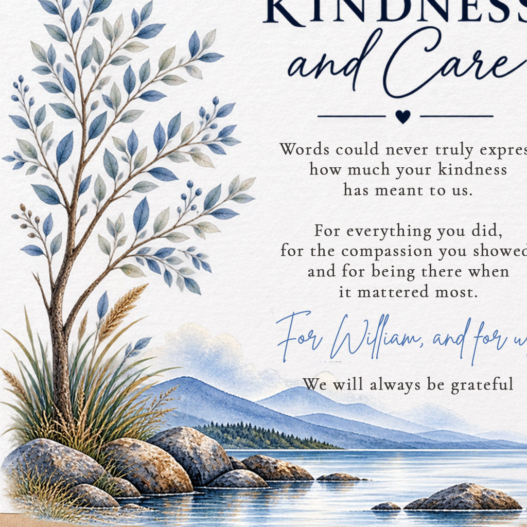A square memorial-style card or print with a watercolor landscape of a lake, rocks, trees, and distant mountains. Large dark navy text at the top reads “Kindness and Care,” followed by a handwritten-style quote addressed to “For William, and for w…” The design is soft and sentimental, with blue-gray foliage, brown tree trunks, and muted blue water.